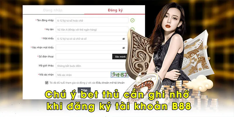 Chú ý bet thủ cần ghi nhớ khi đăng ký tài khoản B88