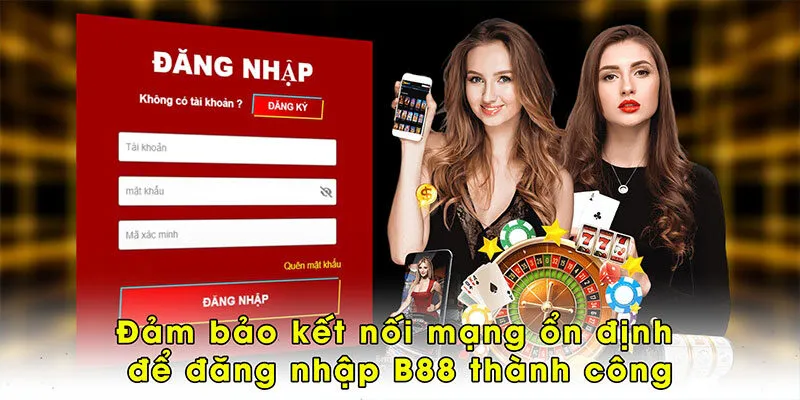 Đảm bảo kết nối mạng ổn định để đăng nhập B88 thành công