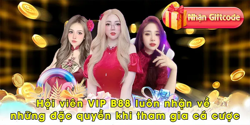 Hội viên VIP B88 luôn nhận về những đặc quyền khi tham gia cá cược
