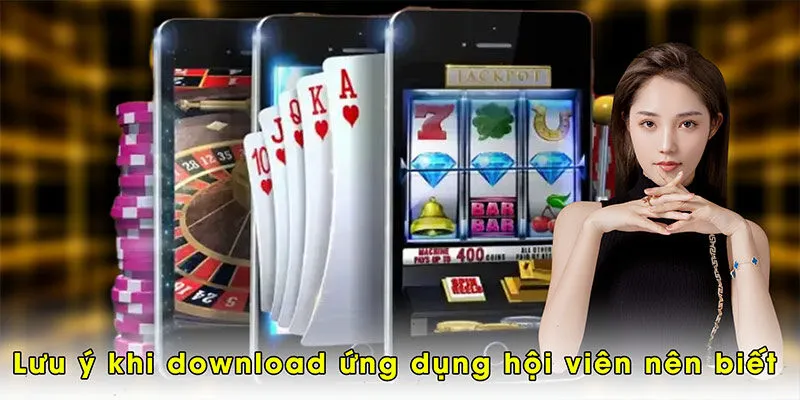 Lưu ý khi download ứng dụng hội viên nên biết