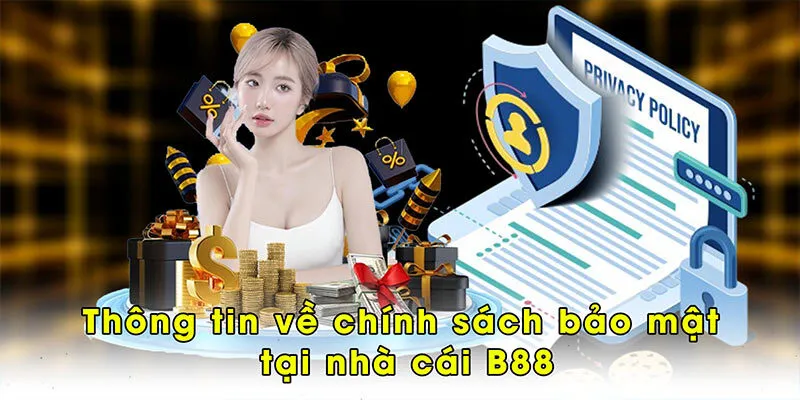 Thông tin về chính sách bảo mật tại nhà cái B88
