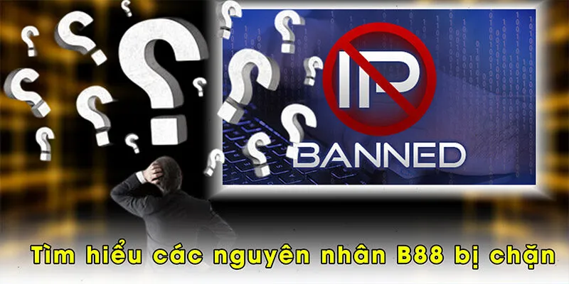 Tìm hiểu các nguyên nhân B88 bị chặn